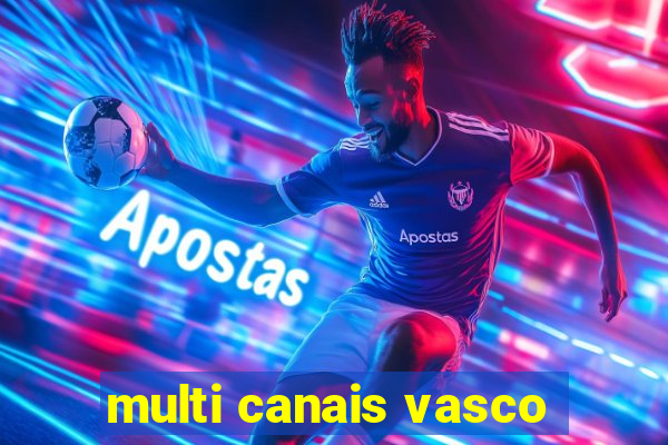 multi canais vasco